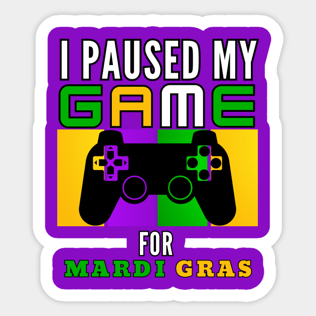 I Paused My Game For Mardi Gras Video Game Mardi Gras Sticker by Figurely creative